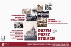 RAZEM PRZEZ STULECIE - ogłaszamy konkurs fotograficzny! 